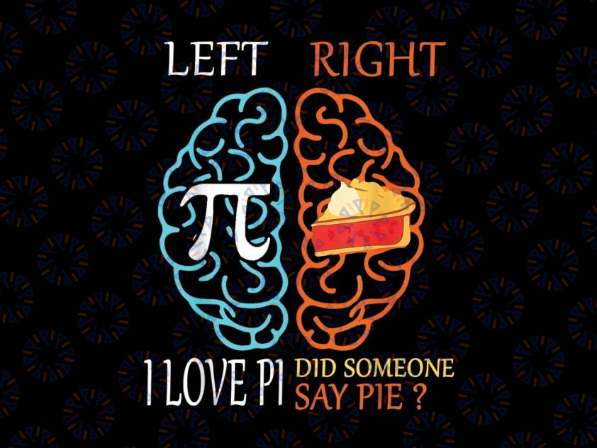 I Love Pi Did Someone Say Pie Math Teacher Women Men Kids Png, Png Math Logo ,Cute Pi Day Png, Pi Atom png, PiDay, Digital Download