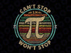 Can't Stop Pi Won't Stop Math Pi Day Png, Funny Maths Club Png, Pi Day Png, Digital Download