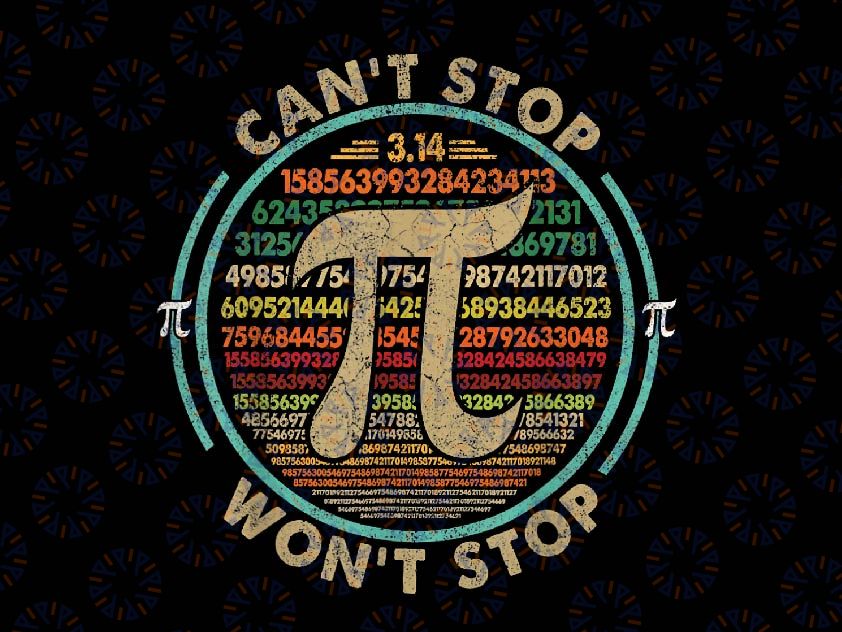 Can't Stop Pi Won't Stop Math Pi Day Png, Funny Maths Club Png, Pi Day Png, Digital Download