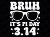 Bruh Pi Day 3.14 Pi Symbol Svg, Funny Pi Day Teachers Math Lovers Svg, Pi Day Png, Digital Download