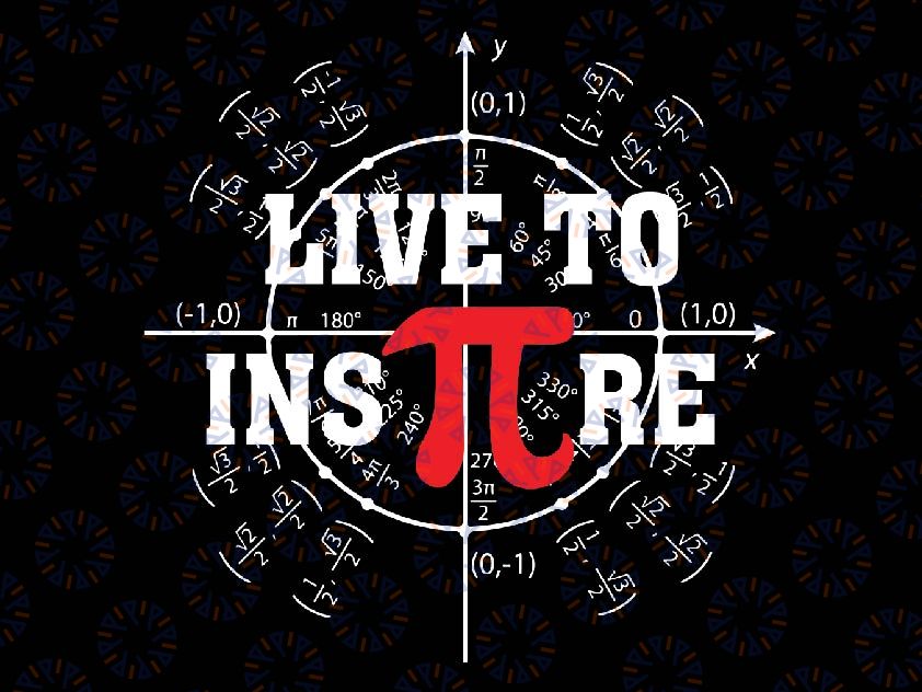 Live To Inspire Pi Day 3 14 Math For Student Teacher Svg, Pi Symbol Png Svg, Pi Day Png, Digital Download