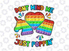 Don't mind me Just poppin,  PNG files, Don't Mind PNG, Just Poppin' PNG, Sublimation, Printable,