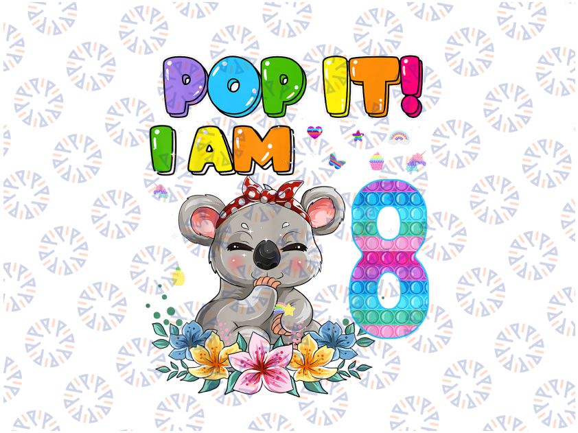 Pop It I'm 8 Koala PNG, I'm 8 Years Old 8th Birthday Koala Pop It PNG, popper Toy, 8th Birthday PNG, Happy Birthday Gift Digital PNG