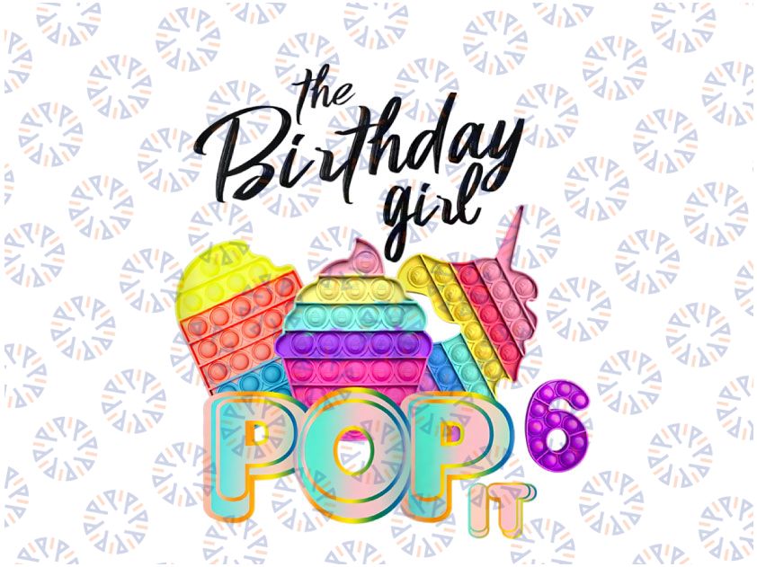 The Birthday Girl Pop It 6th Png, Birthday Girl Pop It Unicorn Png, Girl Pop It Birthday Png, Birthday Girl Png, Unicor Pop it Png Design