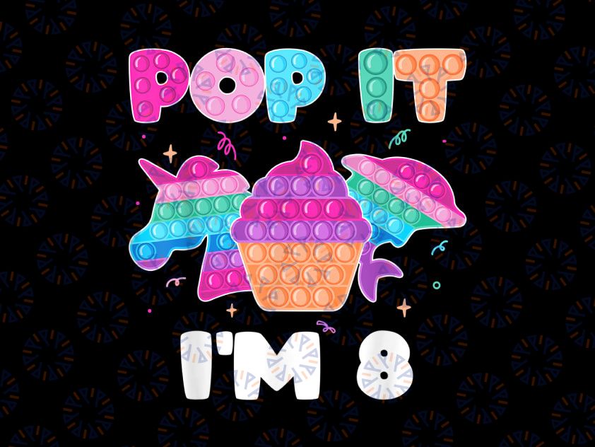 Pop it I'm 8 Png, Birthday Girl Png, Popper, Graphic Unicorn Png, 8th Birthday Png, Happy Birthday Gift Digital Png