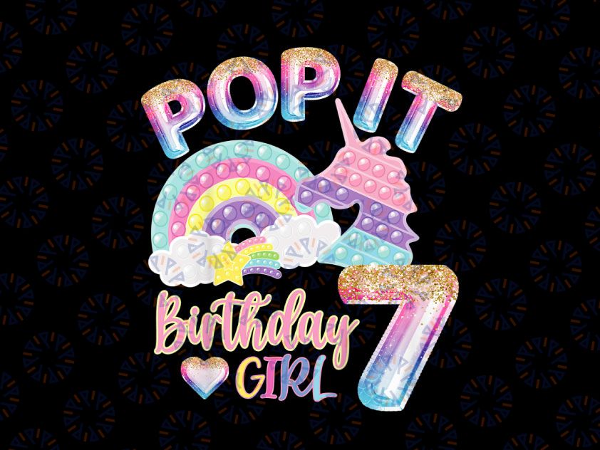 7 Years Old png, Birthday Girl Pop It Png, Birthday Girl Pop It Rainbow Png, Girl Pop It Birthday Png, Birthday Girl Png, Pop It Png, Rainbow Pop it Png