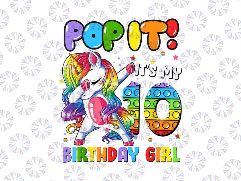 Pop it! It's My 10 Birthday Girl PNG, I'm 10 Years Old, 10th Birthday Unicorn Dabbing Girls, Pop It PNG