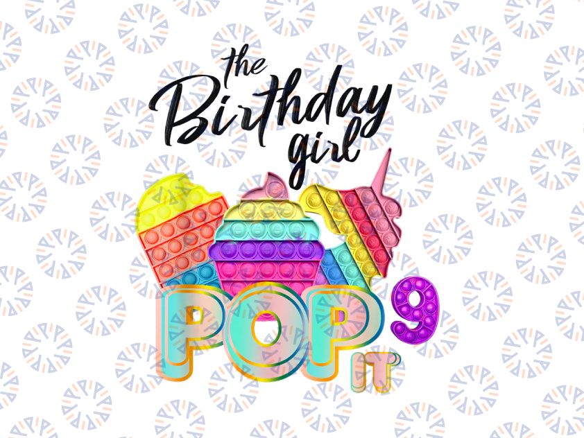 The Birthday Girl Pop It 9th Png, Birthday Girl Pop It Unicorn Png, Girl Pop It Birthday Png, Birthday Girl Png, Unicor Pop it Png Design