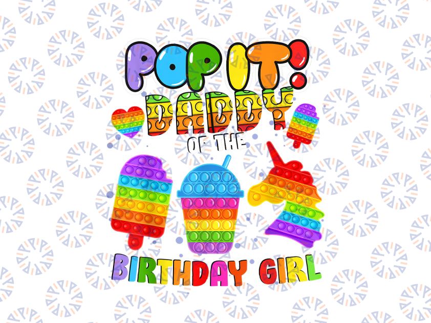 Pop It Daddy of the Birthday Girl PNG, Pop It , Daddy of the Birthday Girl PNG, Birthday Girl PNG, Fidget Kids Family PNG