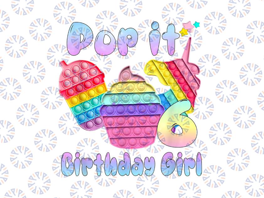 6th Birthday Girl Pop It Png, Birthday Girl Pop It Unicorn Png, Girl Pop It Birthday Png, Birthday Girl Png, Pop It Png, Unicor Pop it Png