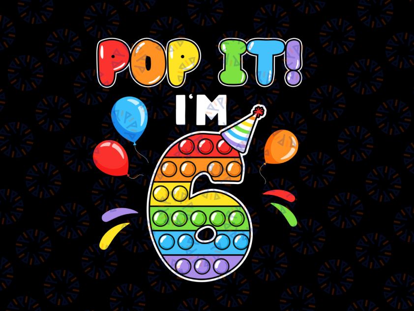 Birthday Kids Pop It I am 6 years old PNG, 6th Birthday Fidget PNG, Pop It Birthday Png, Fidget Toy Colorful, Happy Birthday Gift PNG
