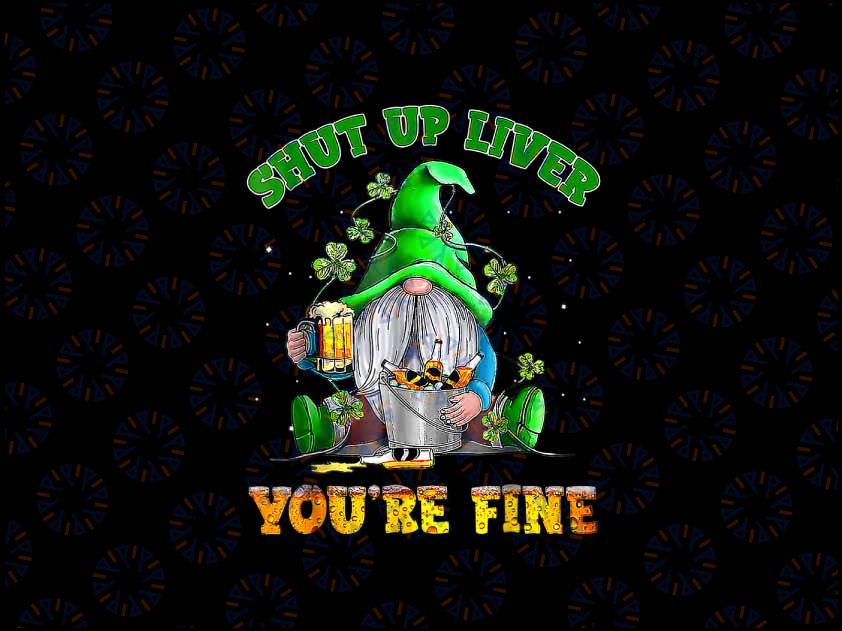 PNG ONLY Shut Up Liver You're Fine Gnomes Png, Gnomes Drinking Beer St Patrick's Day Png, Digital Download