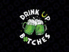 PNG ONLY Bitches Drink Up Png, Funny St. Patrick's Day Beer Lover Png, Patrick's Day Png, Digital Download