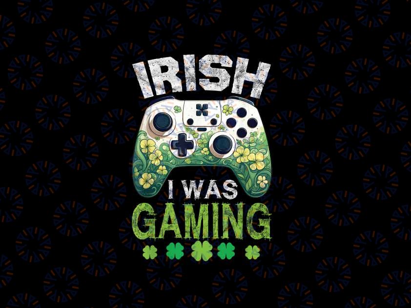 PNG ONLY Irish I Was Gaming Funny St Patrick's Day Gamer Shamrock png, Video Game Controller Irish Gamer Boys