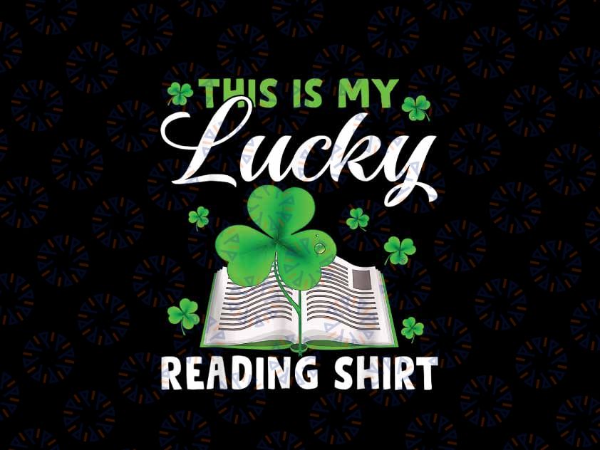 PNG ONLY This Is My Lucky Reading St Patrick's Day Book Lover png, Librarian St Patricks Day, Bookish Shamrock Png PNG, Sublimation Design Digital Download