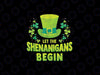 PNG ONLY Happy St Patricks Day Let the Shenanigans Begin Funny Clovers Png, 4 Leaf Clover, Irish Png, Leprechaun, Funny St Patty's, Shamrock Png