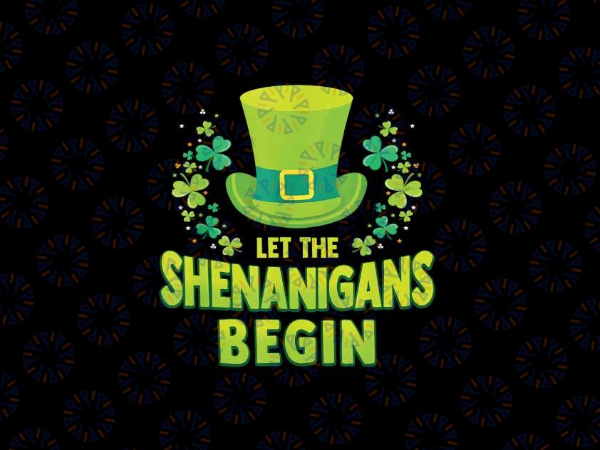 PNG ONLY Happy St Patricks Day Let the Shenanigans Begin Funny Clovers Png, 4 Leaf Clover, Irish Png, Leprechaun, Funny St Patty's, Shamrock Png