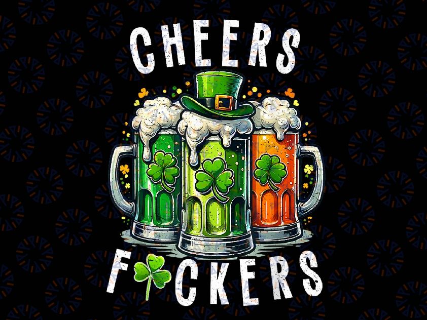 PNG ONLY Funny Cheers Fuckers St Patricks Day Png, Irish Drinking Funny Shamrock Png, St Patricks Day Png, Digital Download