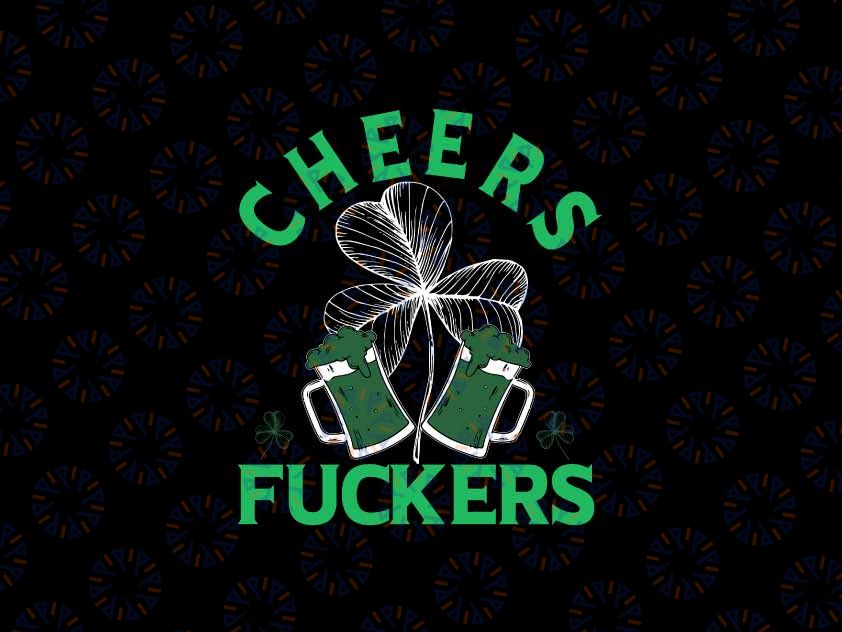 Cheers Fuckers Shamrock Svg, Irish St Pattys Svg, Patrick Day Drinking, St Patricks Beer, Patrick's Day Png, Digital Download