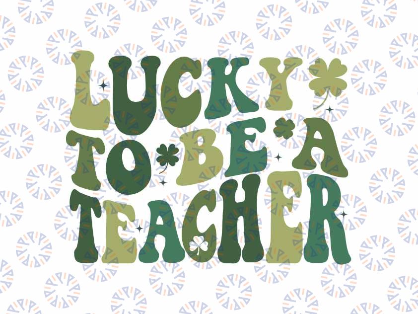 Lucky To Be A Teacher Svg, St Patrick's Day Teacher Retro Svg, Lucky Teacher Shamrock, Patrick's Day Png, Digital Download