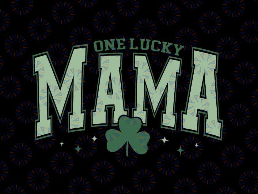 One Lucky Mama Svg, Lucky Mama St. Patricks Day Svg, Patrick's Day Png, Digital Download