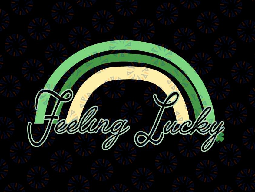 St. Patrick's Day Feeling Lucky Svg, St. Patrick's Day Rainbow Svg, Patrick's Day Png, Digital Download