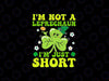 I'm Not A Leprechaun I'm Just Short St Patricks Day Svg, Patrick's Day Png, Digital Download