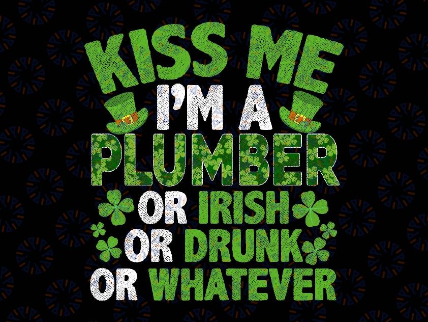 Kiss Me I'm Irish Drunk Whatever Plumber St Patricks Day Svg, Patrick's Day Png, Digital Download