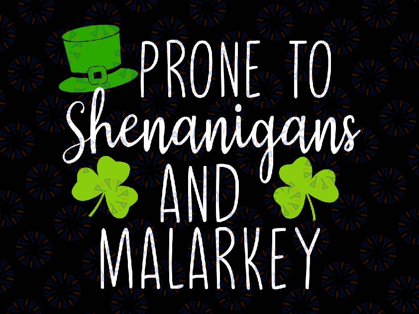 Prone To Shenanigans And Mala-rkey St Patricks Day Svg, Patrick's Day Png, Digital Download