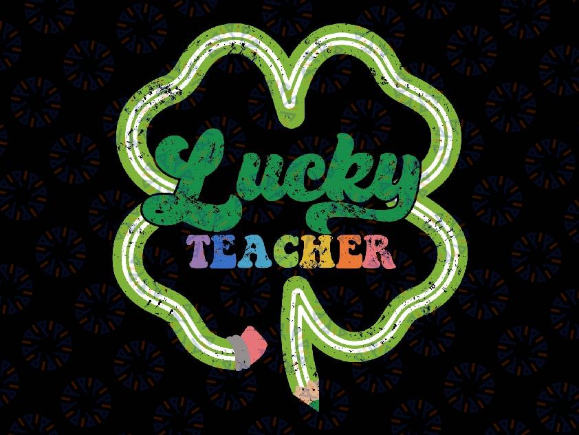 Lucky Teacher St Patricks Day Svg, Shamrock Teacher Svg, Patrick's Day Png, Digital Download