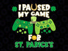 I Paused My Game For St Patricks Day Svg, Lucky Gamer Png Svg, St Patricks Day Png, Digital Download