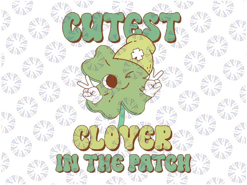 Cutest Clover In The Patch Svg, Boy St Patricks Day Baby Shamrock Svg, St Patricks Day Png, Digital Download