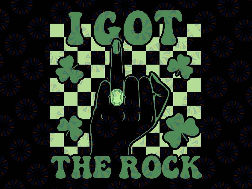 I Got The Rock St Patricks Day Svg, Bachelorette Irish Svg, St Patricks Day Png, Digital Download