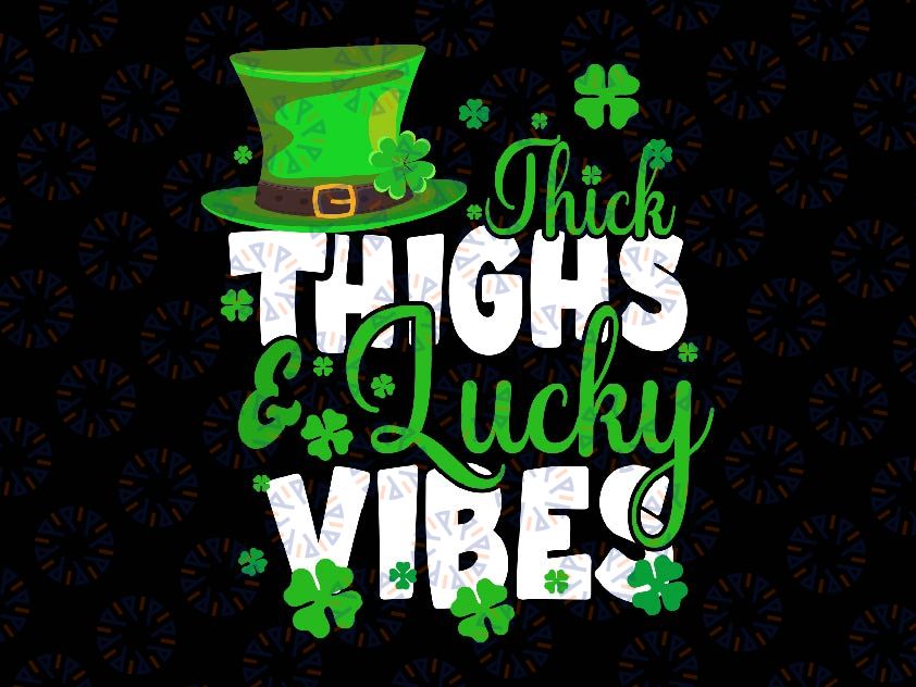 Thick Thighs Lucky Vibes St Patrick's Day Svg, Thick Thighs Irish Vibes Svg, St Patricks Day Png, Digital Download