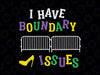 Mardi Gras SVG - I have boundary issues svg, png, dxf, eps digital download