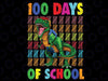 Happy 100th Day of School Teachers 100 Days Png, 100th Day of School T- rex Png, Digital Download
