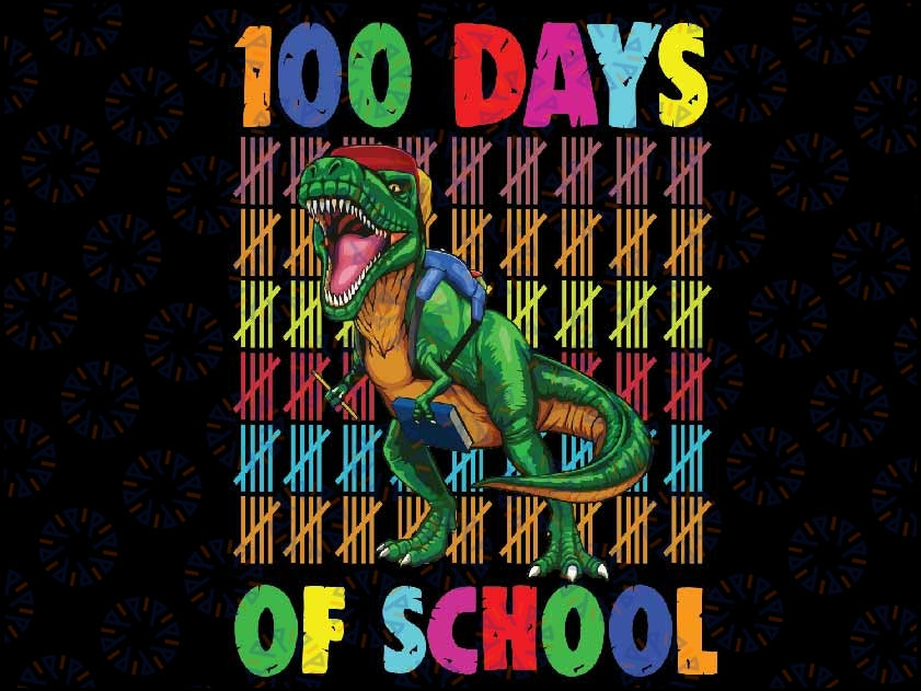 Happy 100th Day of School Teachers 100 Days Png, 100th Day of School T- rex Png, Digital Download