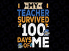 100th Day Of School My Teacher Survived 100 Days Of Me Svg, Teacher Life Svg,  Love School Svg, Digital Download