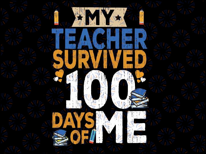 100th Day Of School My Teacher Survived 100 Days Of Me Svg, Teacher Life Svg,  Love School Svg, Digital Download