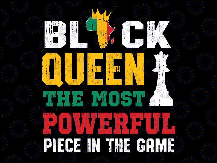 Black Queen The Most Powerful Piece In The Game Africa Women Svg, Queen With Crown Svg, Black Woman, Digital Download