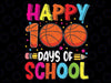 100th Day of School Teachers Kids Child Happy 100 Days Svg, Basketball School Lover Svg, 100th Day Of School Png, Digital Download