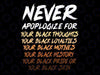 Black History Month Not Sorry For Being Black Svg, Funny Quote Svg, Black History Png, Digital Download