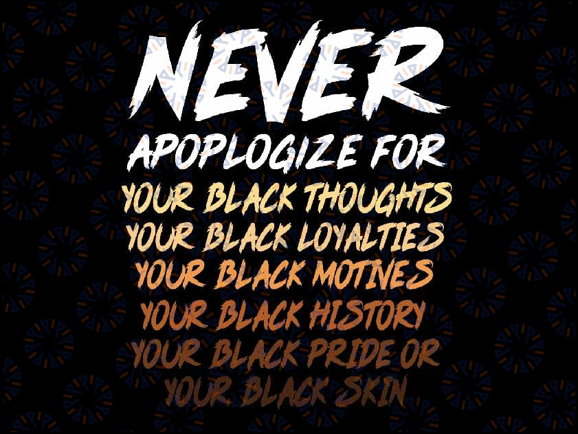 Black History Month Not Sorry For Being Black Svg, Funny Quote Svg, Black History Png, Digital Download