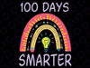 100 Days Smarter  Svg, 100th Day Of School Girls Rainbow Kids Svg Png, 100th Day Love Shool Png, Digital Download