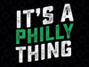 Womens It's a Philly Thing Svg, Its A Philadelphia Thing Fan Gifts Svg, 100th Day Love Shool Png, Digital Download