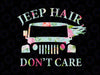 Jeep Hair Don't Care Png, Jeep PNG for sublimation, Halloween Png