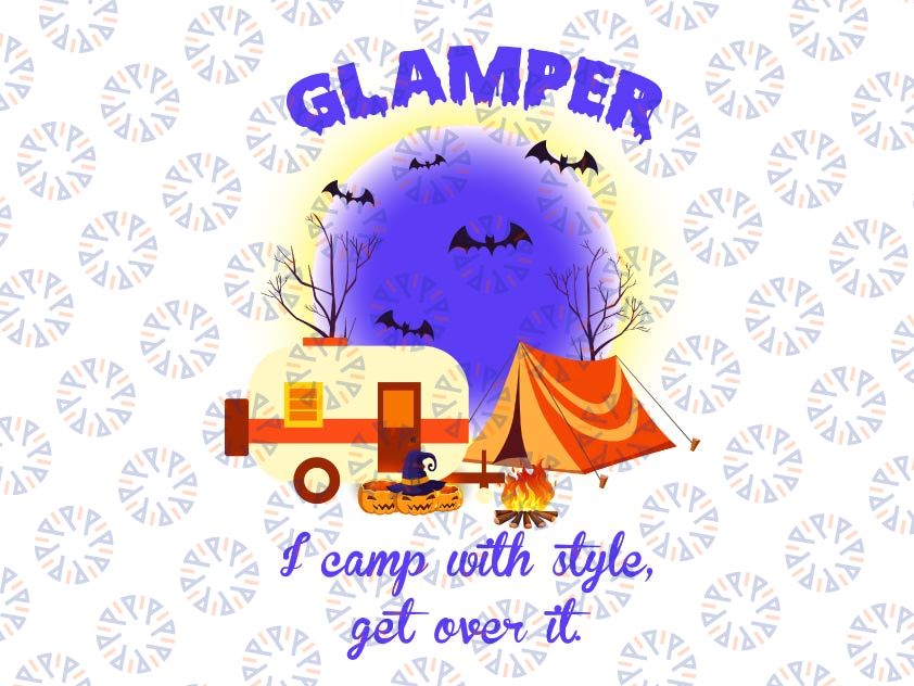 Glamper I Camp With Style, Get Over It PNG JPG Digital Download Instant Download Gift Design Digital File