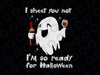 I sheet you not I'm so ready for Halloween svg,  Halloween svg, Halloween Svg Files , Ghost svg, Funny Halloween SVG