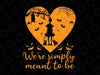 We're simply meant to be svg, Halloween svg, Halloween Svg Files , Ghost svg, Funny Halloween SVG