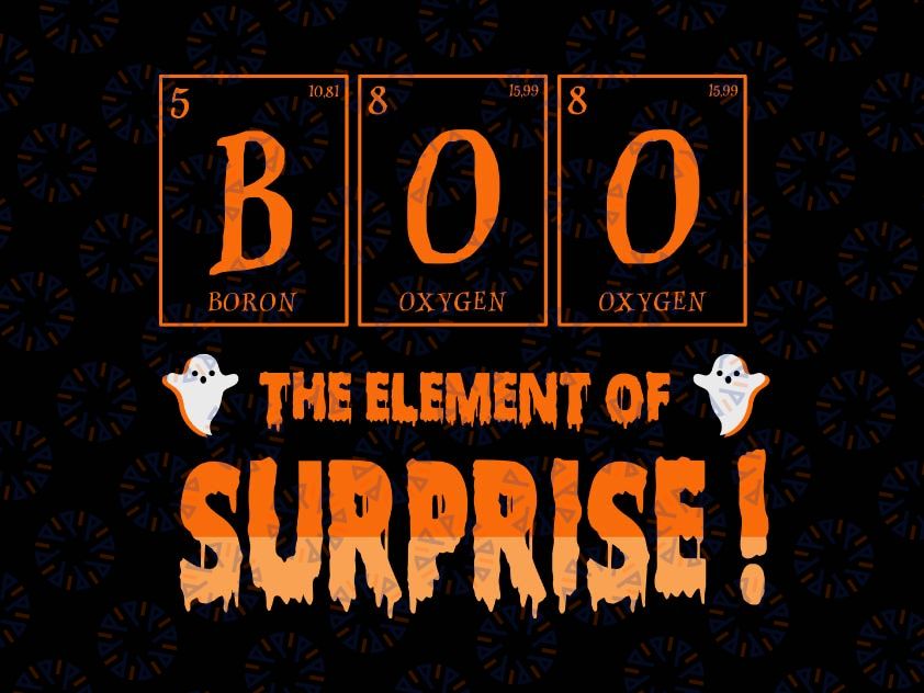 Happy Halloween, Boo The Element Of Surprise, PNG, Birthday gift, INSTANT DOWNLOAD/Png Printable/ Sublimation Printing